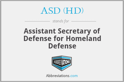 ASD (HD) - Assistant Secretary of Defense for Homeland Defense